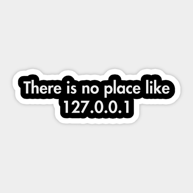 There is no place like 127.0.0.1 Sticker by YiannisTees